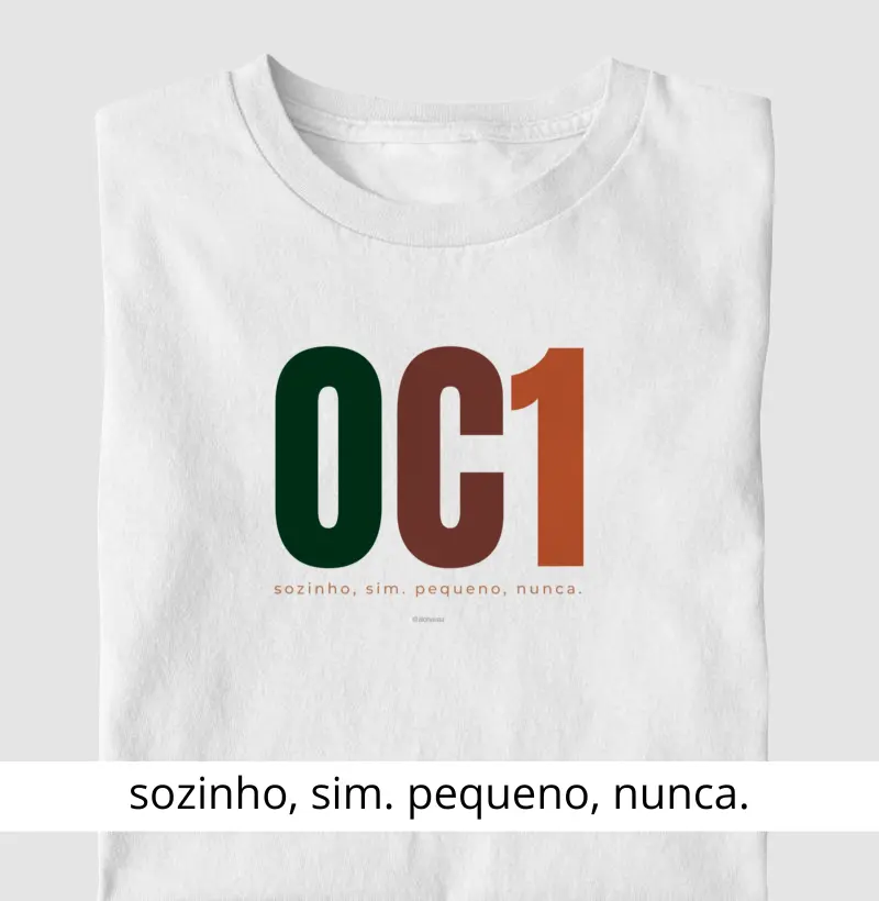 OC1 - Sozinho, sim. Pequeno, nunca.