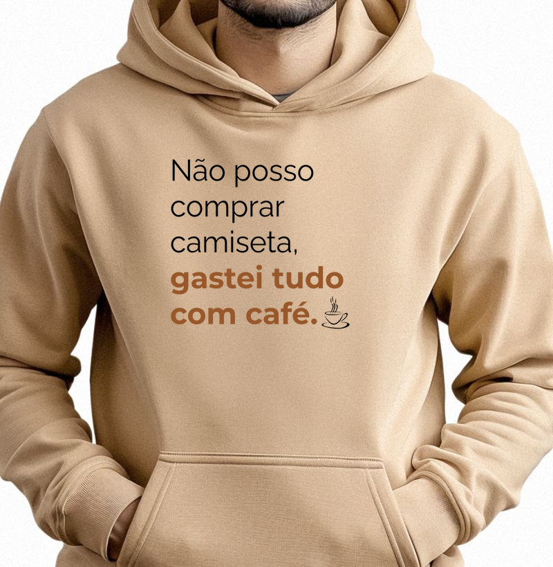Não posso comprar camiseta, gastei tudo com café