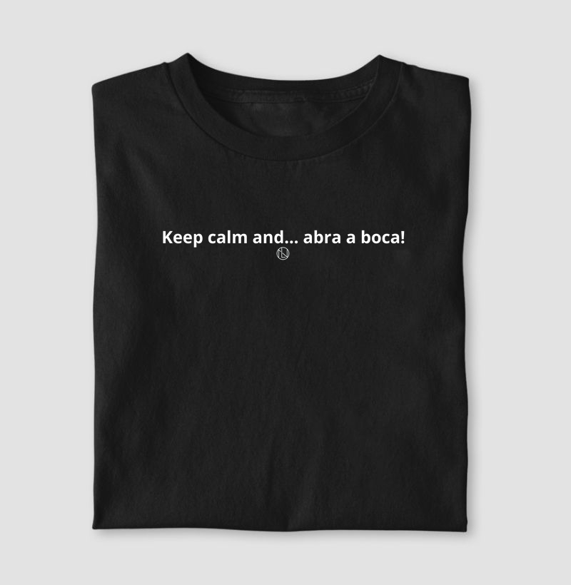 Camiseta "Keep calm and... abra a boca." 2
