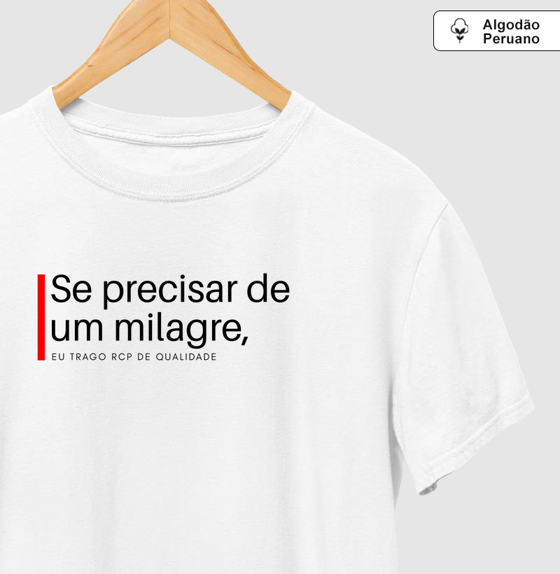 Camiseta Algodão Peruano  – Se Precisar de um Milagre, Eu Trago RCP de Qualidade