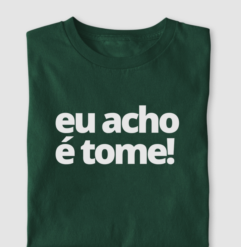 Eu Acho é Tome!