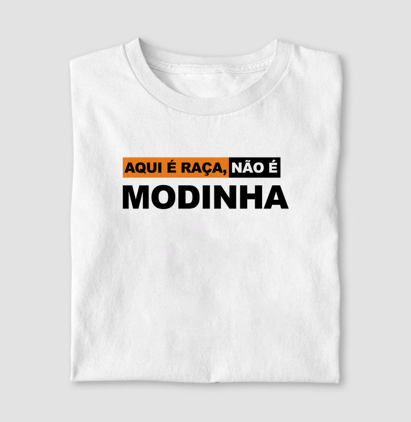 Camisa - Aqui é raça, não é modinha