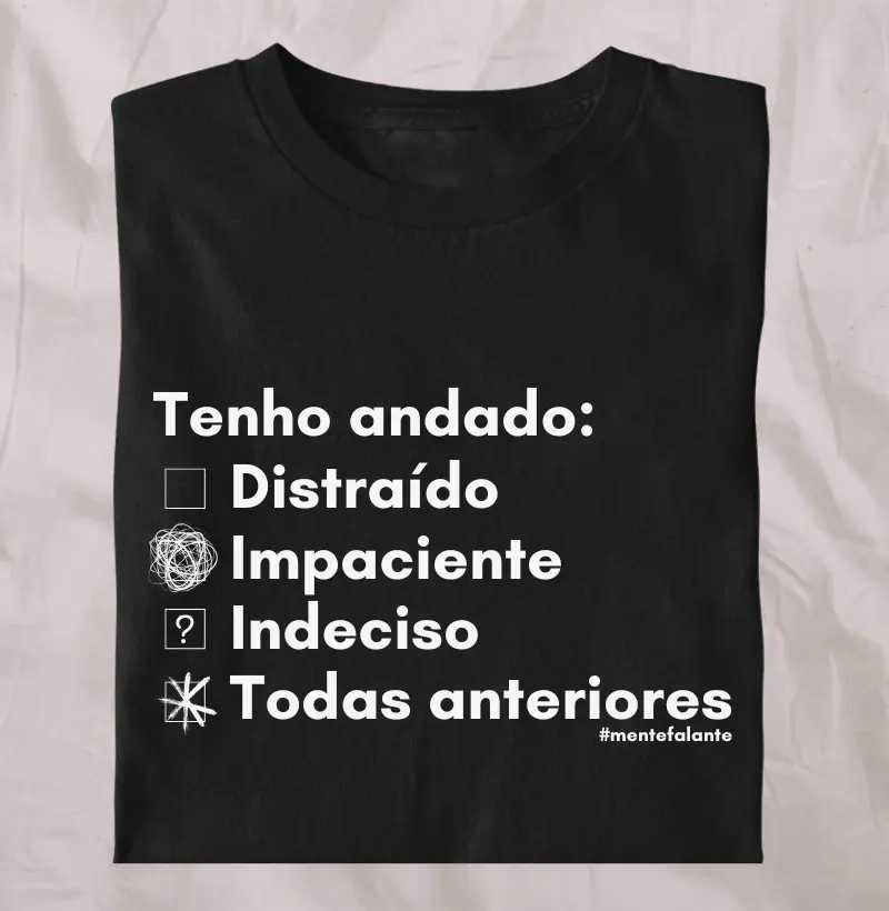 Distraído, Impaciente e Indeciso! 