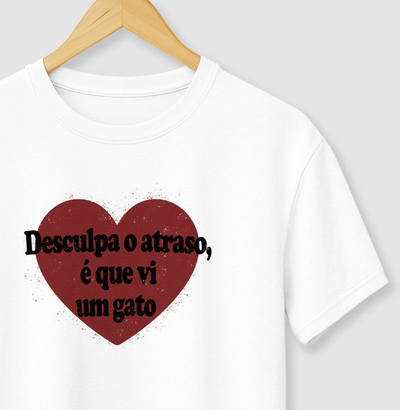 Camiseta - Desculpa o atraso, é que vi um gato