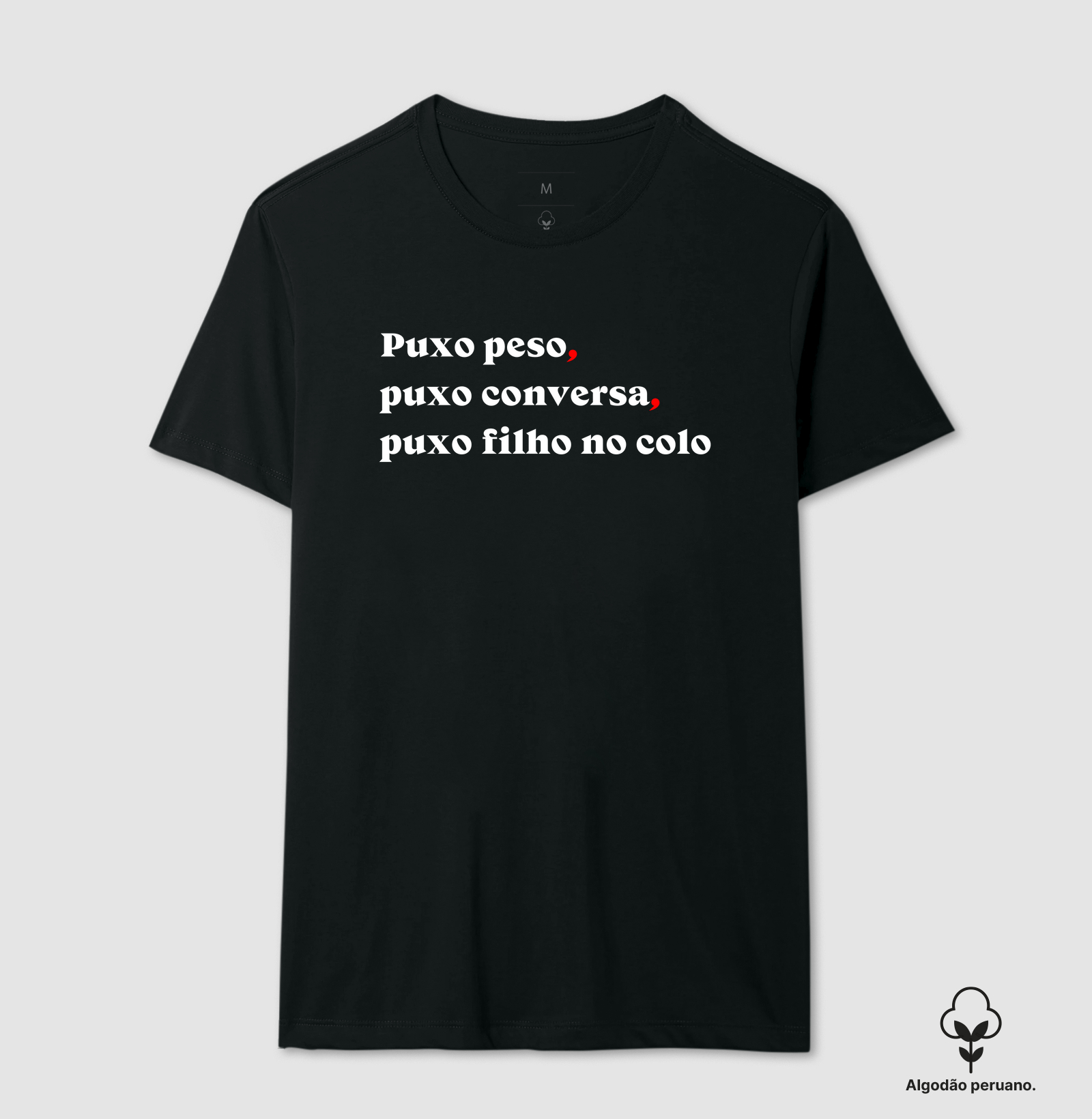 Puxo peso,  puxo conversa,  puxo filho no colo