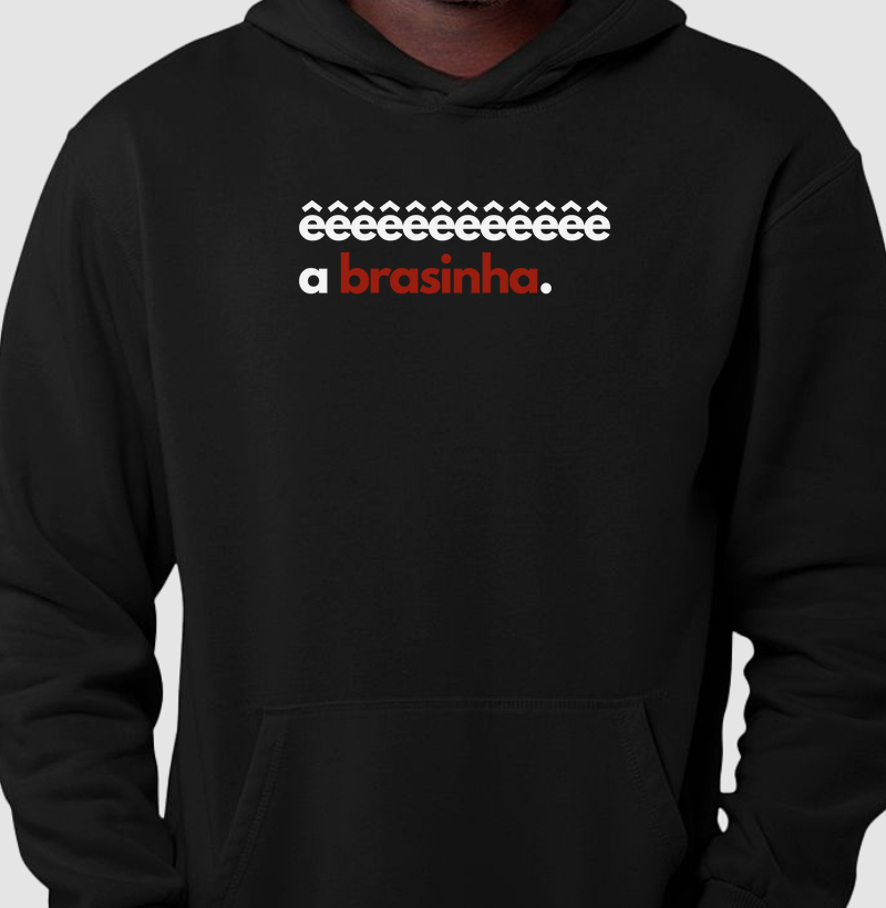 êêêêêêêêêêê a brasinha.