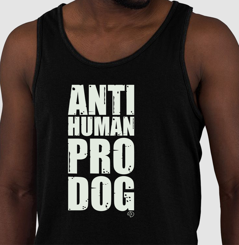 Anti Human Pro Dog