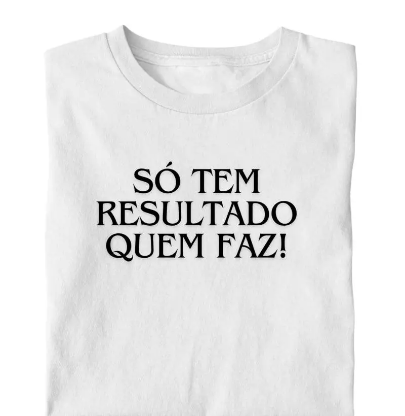 Só tem resultados quem faz!