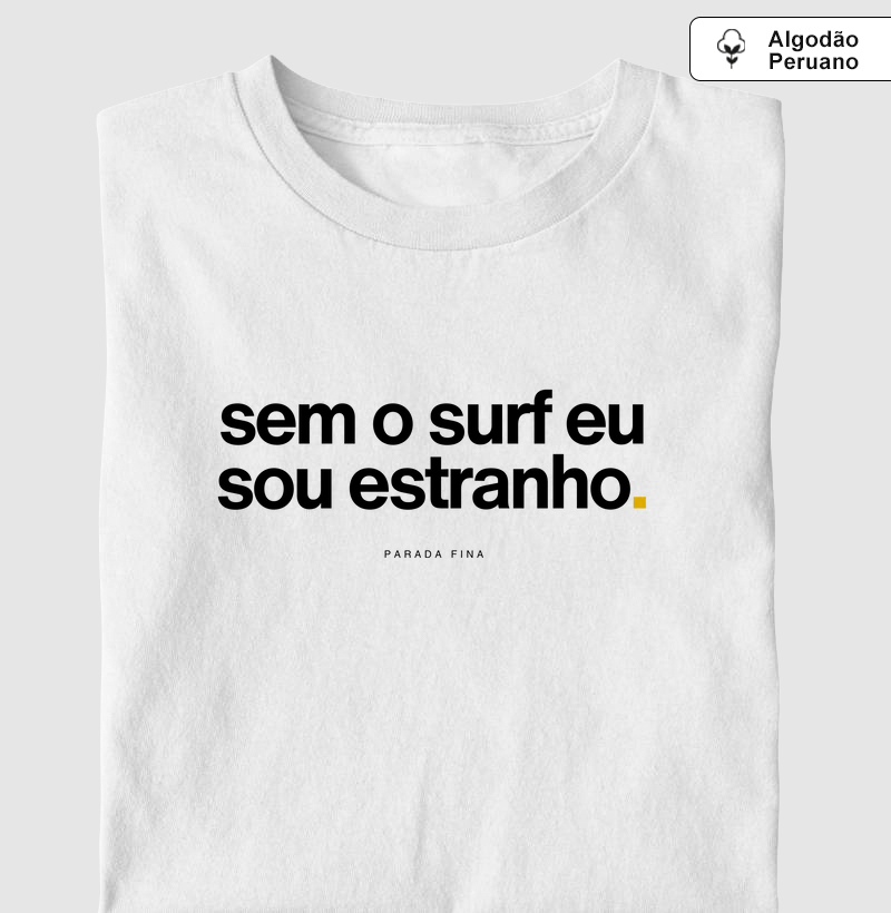 sem o surf eu sou estranho.
