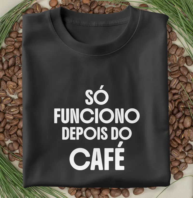 Só Funciono Depois do Café