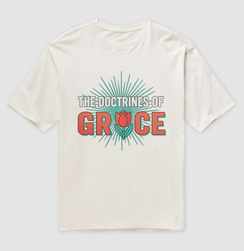 "The Doctrines of Grace Oversized"