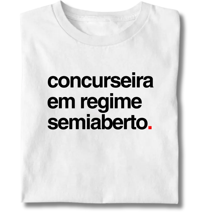 Concurseira em regime semiaberto.