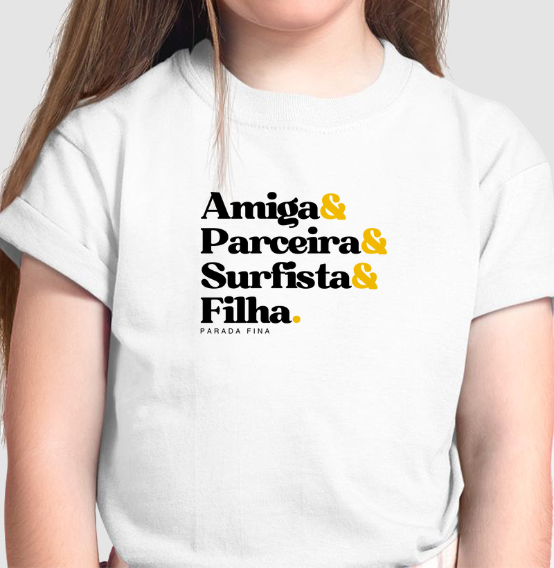 Amiga & Parceira & Surfista & Filha.