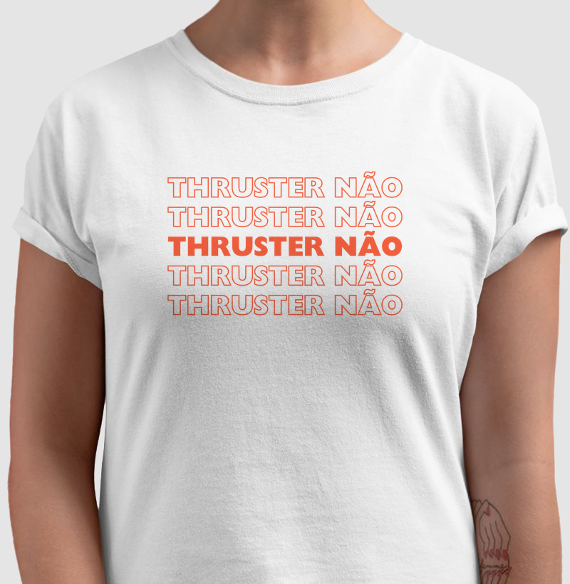 Thruster Não – Estampa Oficial de Quem Já Deu o Limite | TODAY