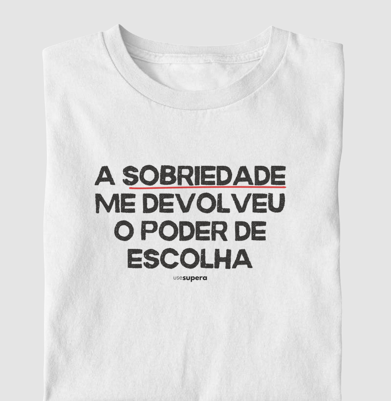 "A sobriedade me devolveu o poder de escola"