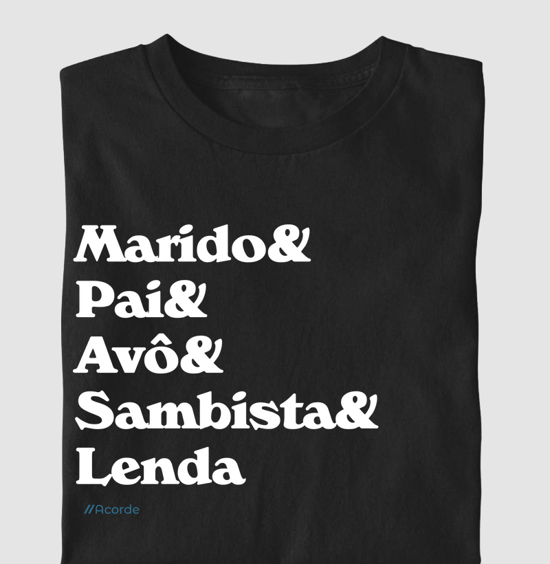 Camiseta Marido Pai Avô Sambista Lenda