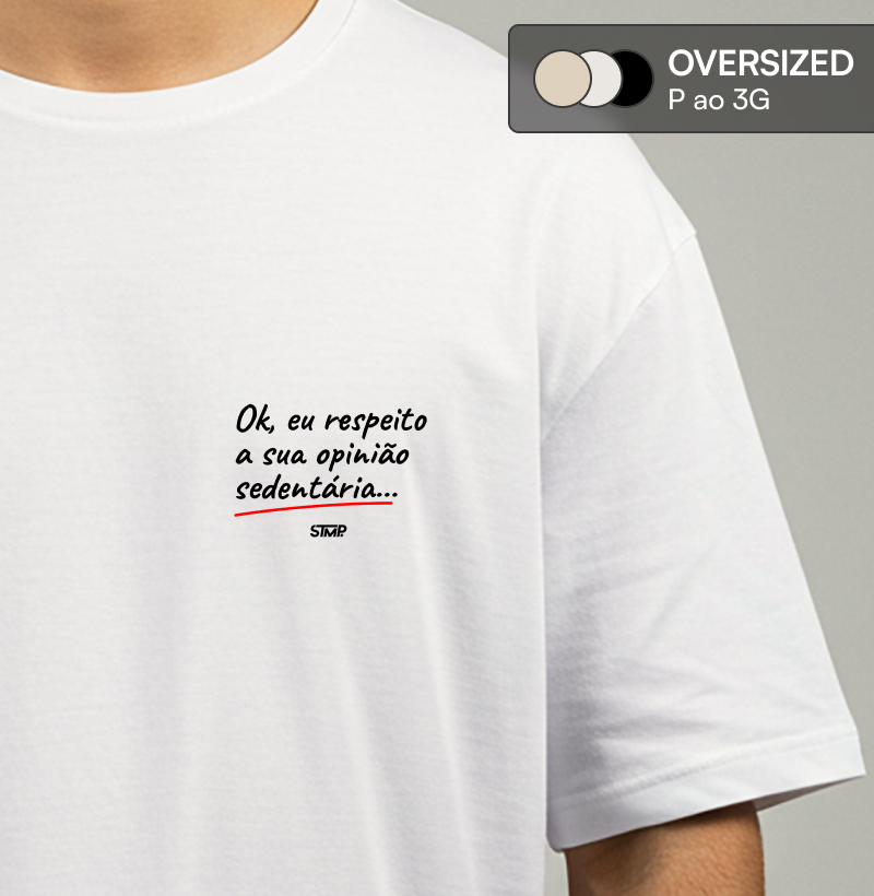 Ok, Eu Respeito a Sua Opinião Sedentária...