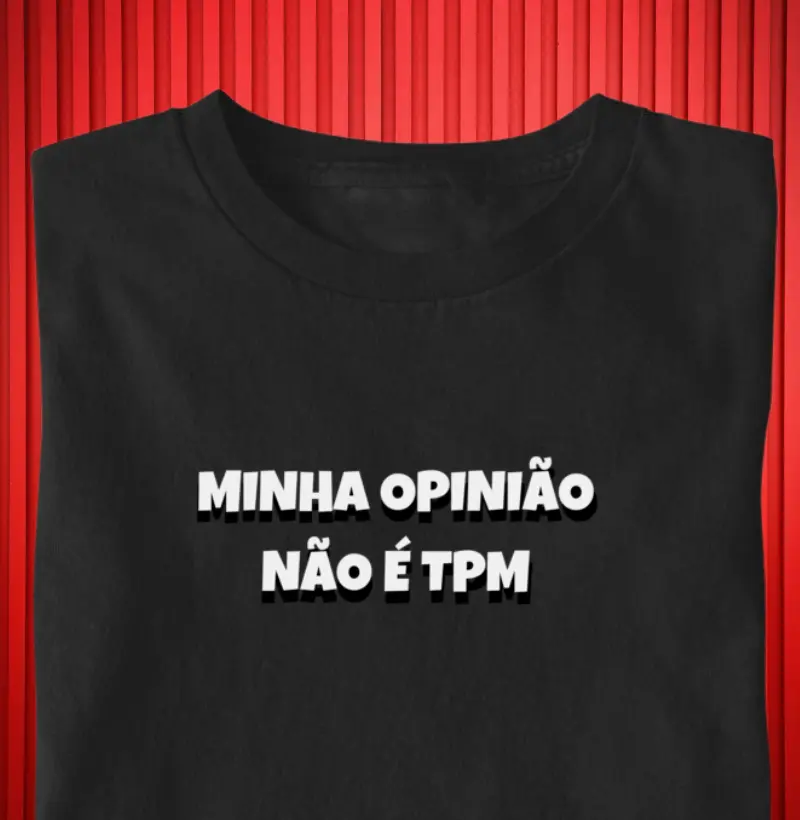 'Minha Opinião Não é TPM' - 