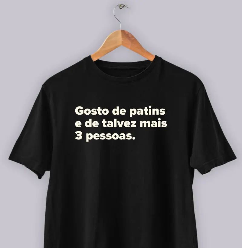 Gosto de patins e de talvez mais 3 pessoas