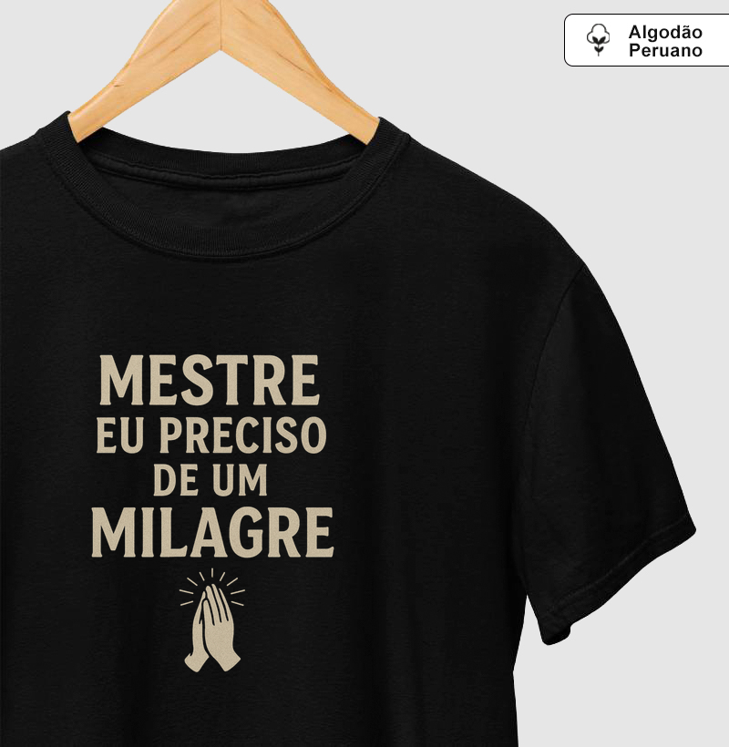 Camiseta “Mestre, eu preciso de um milagre✨