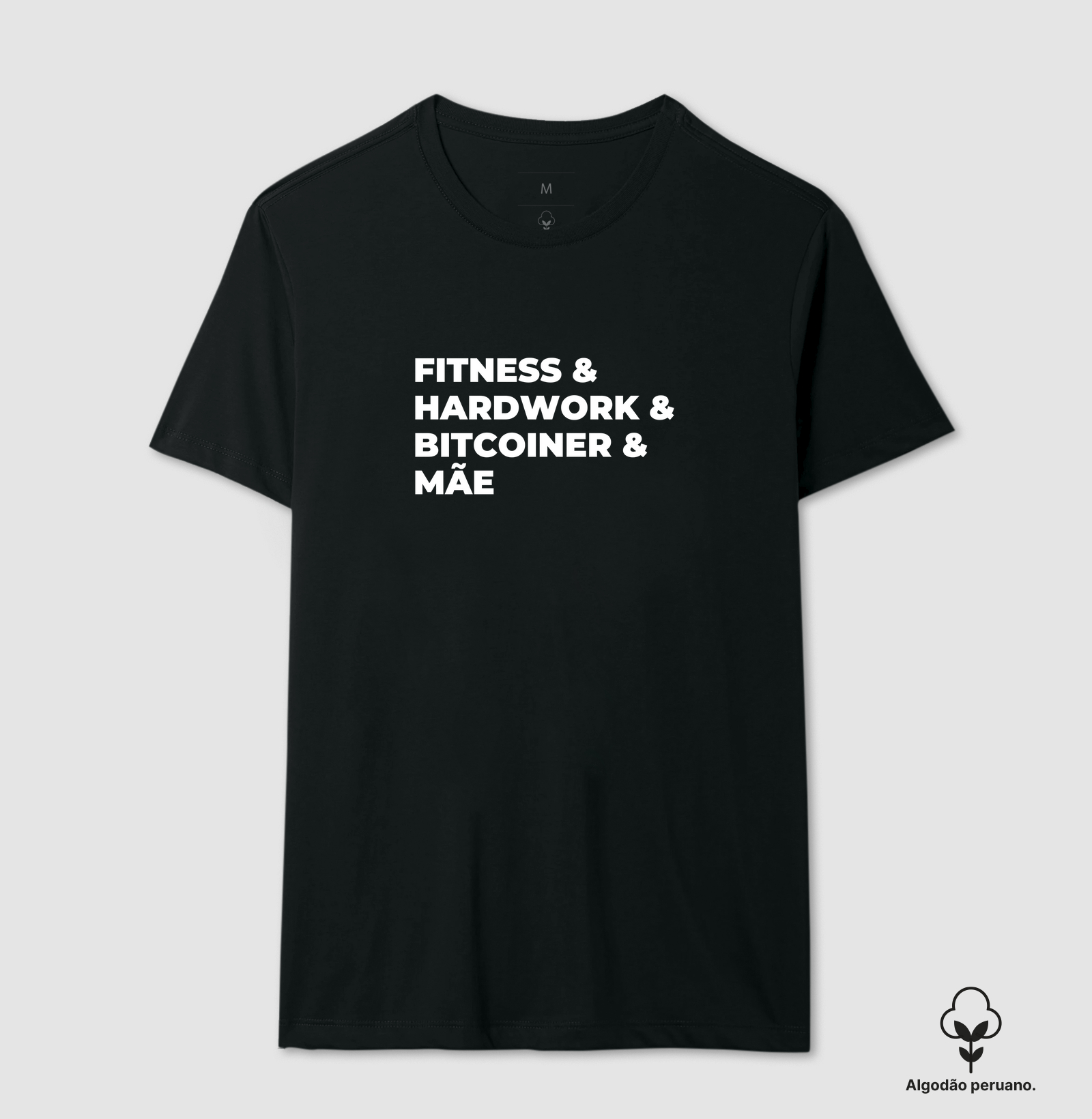 Fitness, hardwork, bitcoiner e mãe - Algodão Peruano