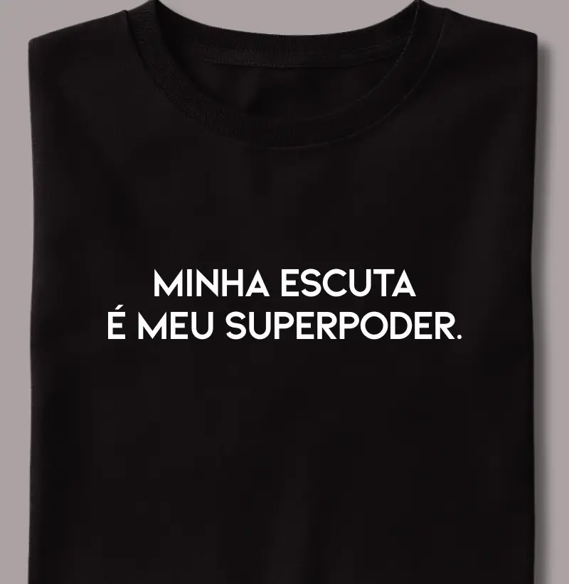 Minha Escuta é Meu Superpoder
