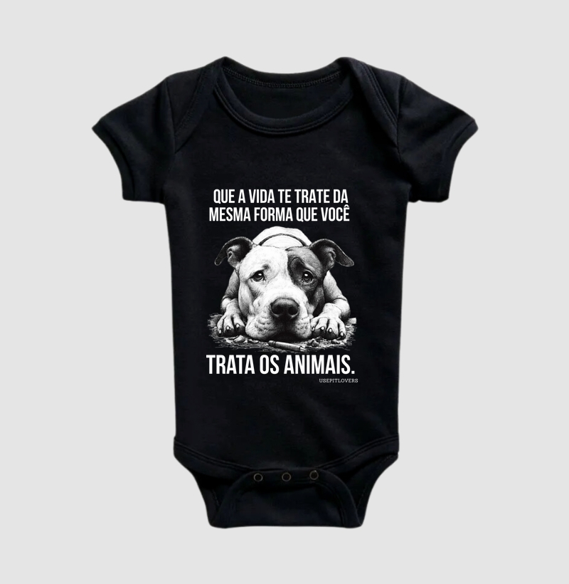 QUE A VIDA TE TRATE DA MESMA FORMA QUE VOCÊ TRATA OS ANIMAIS.