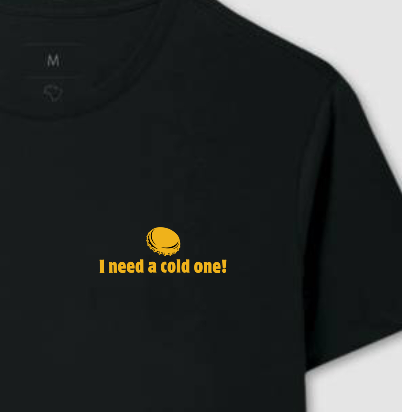 Camiseta I need a cold one