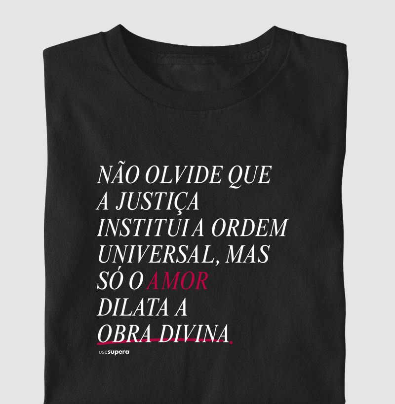 "Só o amor dilata a obra divina"