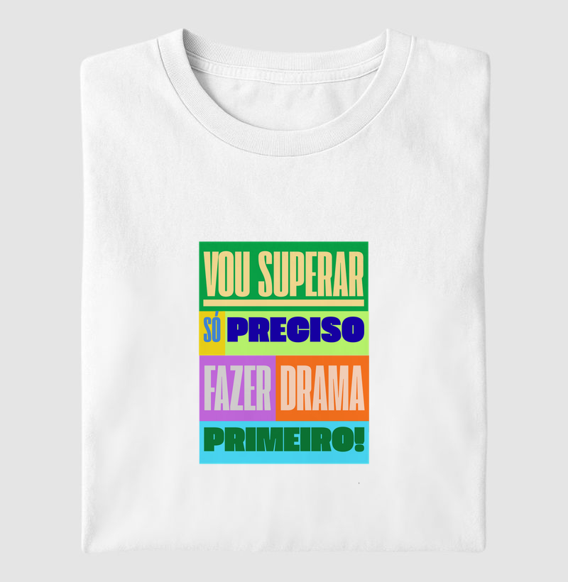 VOU SUPERAR! SÓ PRECISO FAZER DRAMA PRIMEIRO!