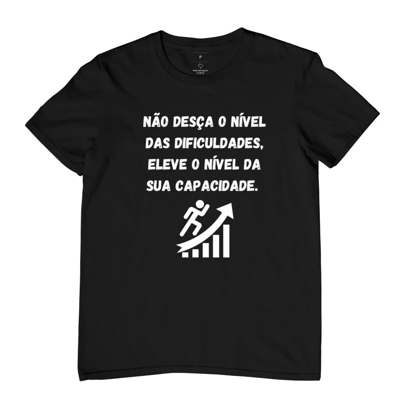 Camiseta não desça o nível das dificuldades