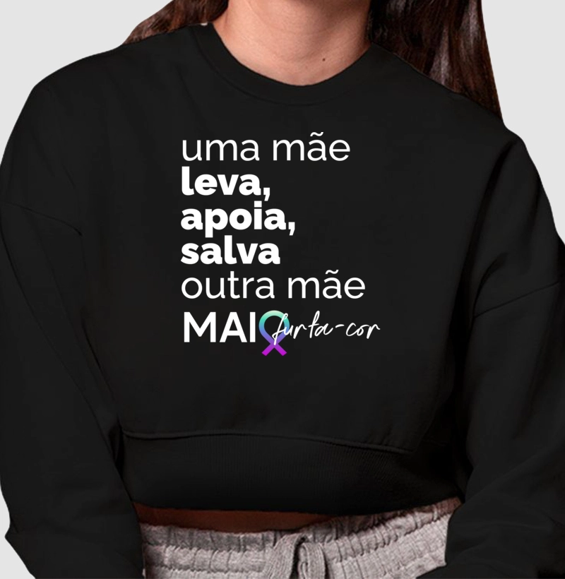 Moletom Cropped - Uma MÃE Leva, Apoia, Salva a outra MÃE