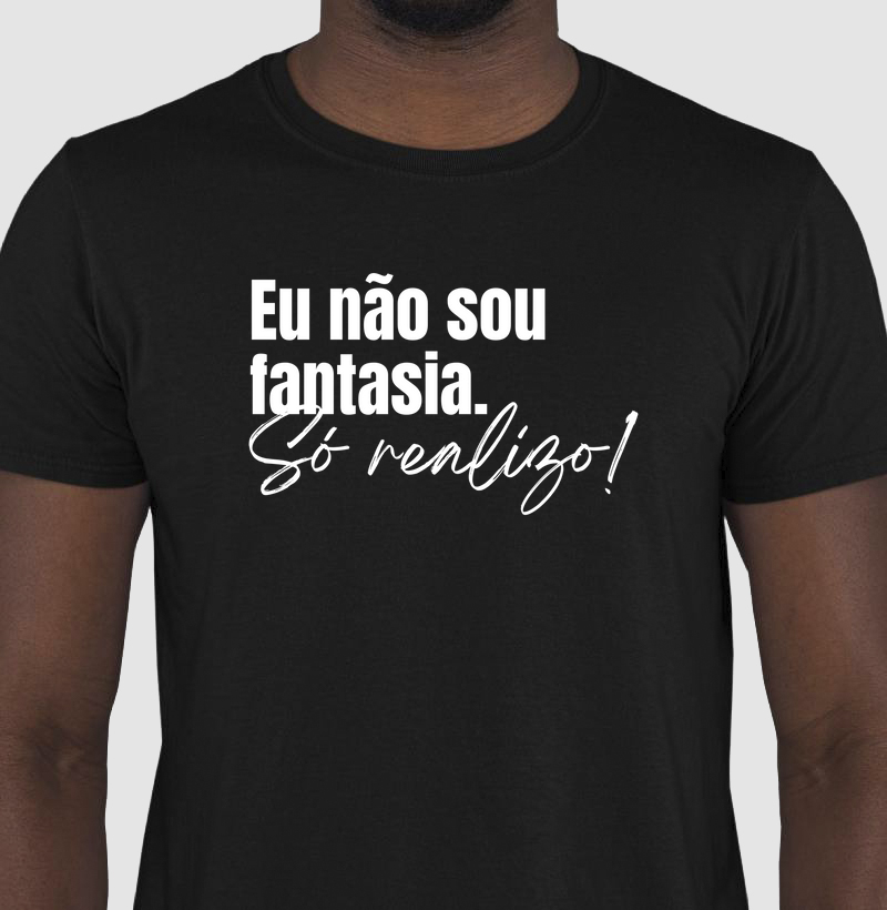 Camiseta eu não sou fantasia