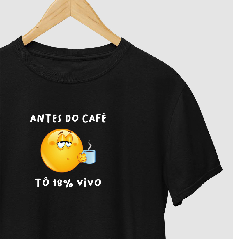Antes do café Tô 18% vivo