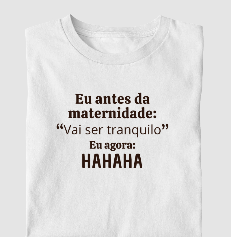 Eu Antes da Maternidade: Vai ser Tranquilo
