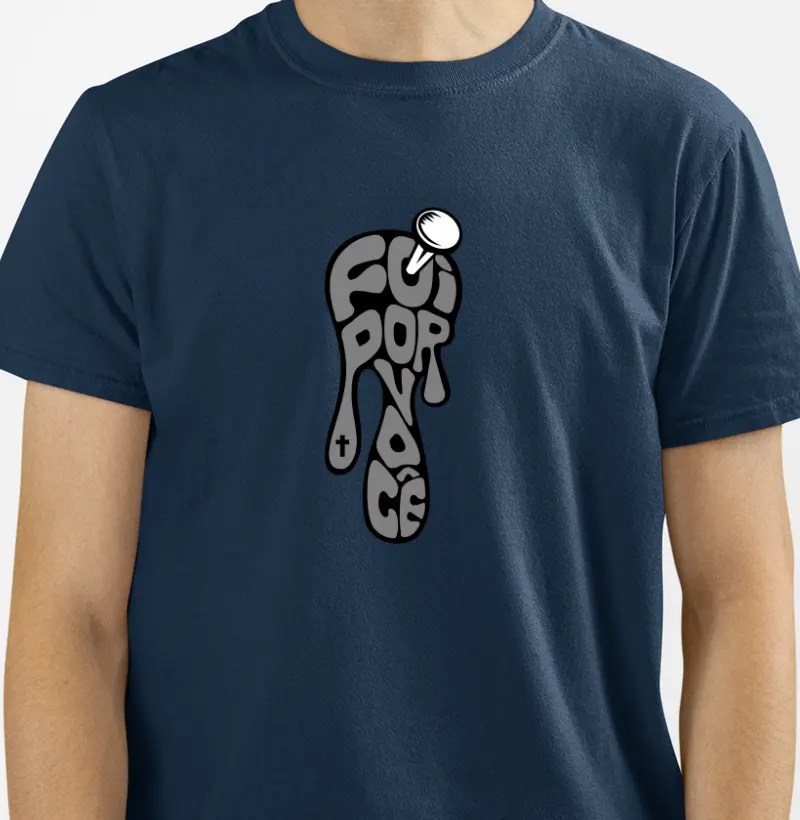 Camiseta - Foi por Você