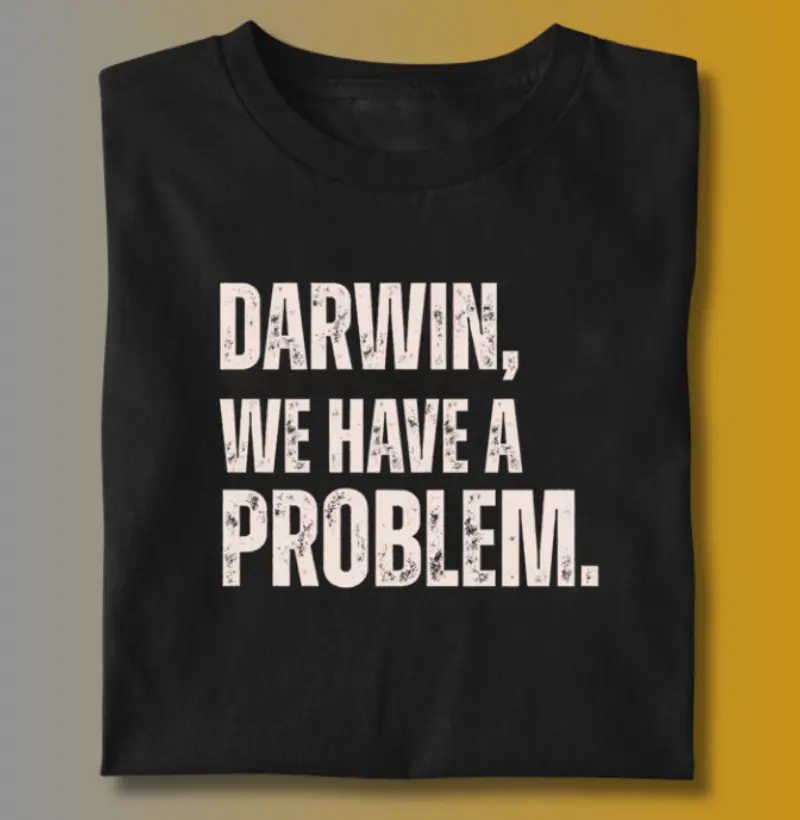 DARWIN, WE HAVE A PROBLEM