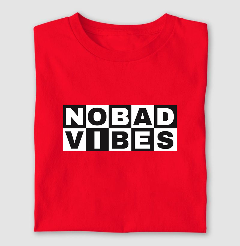 NO BAD VIBES.