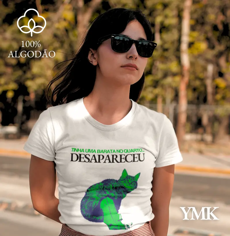 Camiseta Tinha Uma Barata no Quarto... Desapareceu - (T-Shirt & Baby Look)