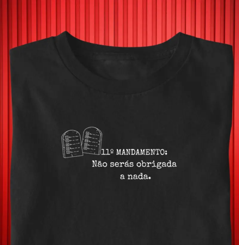 11º Mandamento: Não Serás Obrigada a Nada – Camiseta Livre