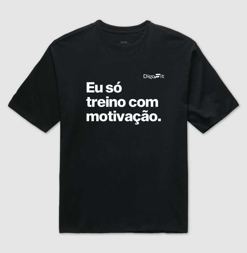 OVERSIZED ACADEMIA EU SÓ TREINO COM MOTIVAÇÃO