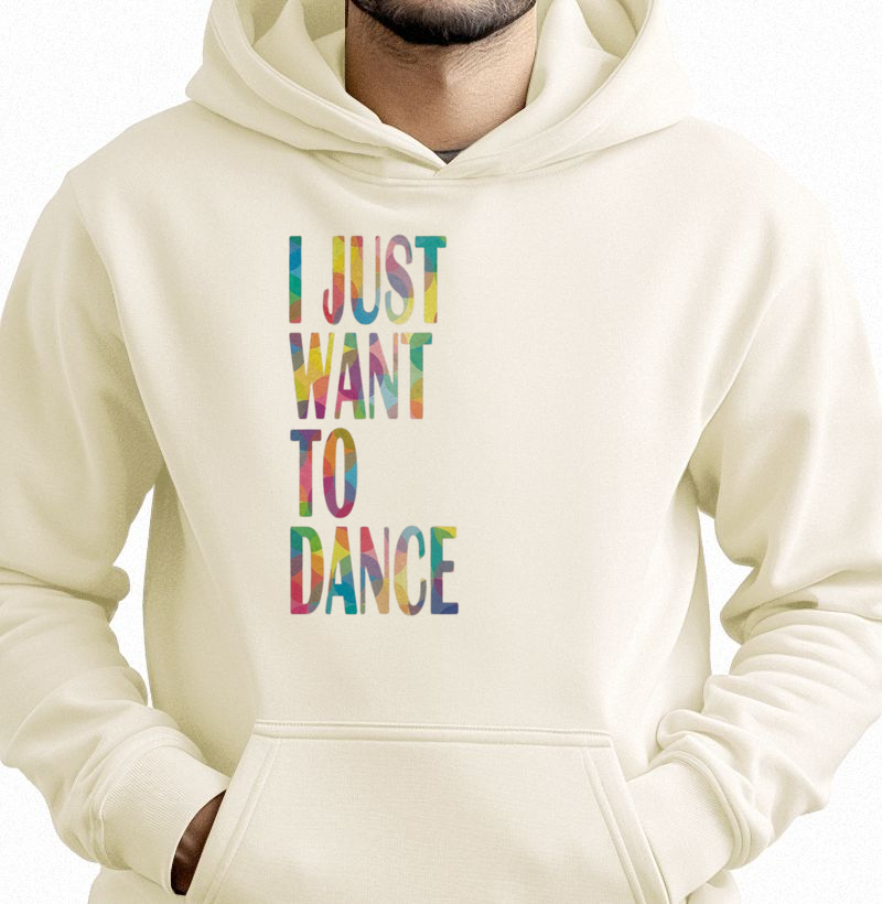I JUST WANT TO DANCE