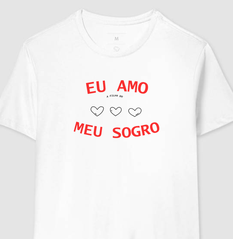 CAMISETA FRASES DE HUMOR "EU AMO (a filha do) MEU SOGRO"