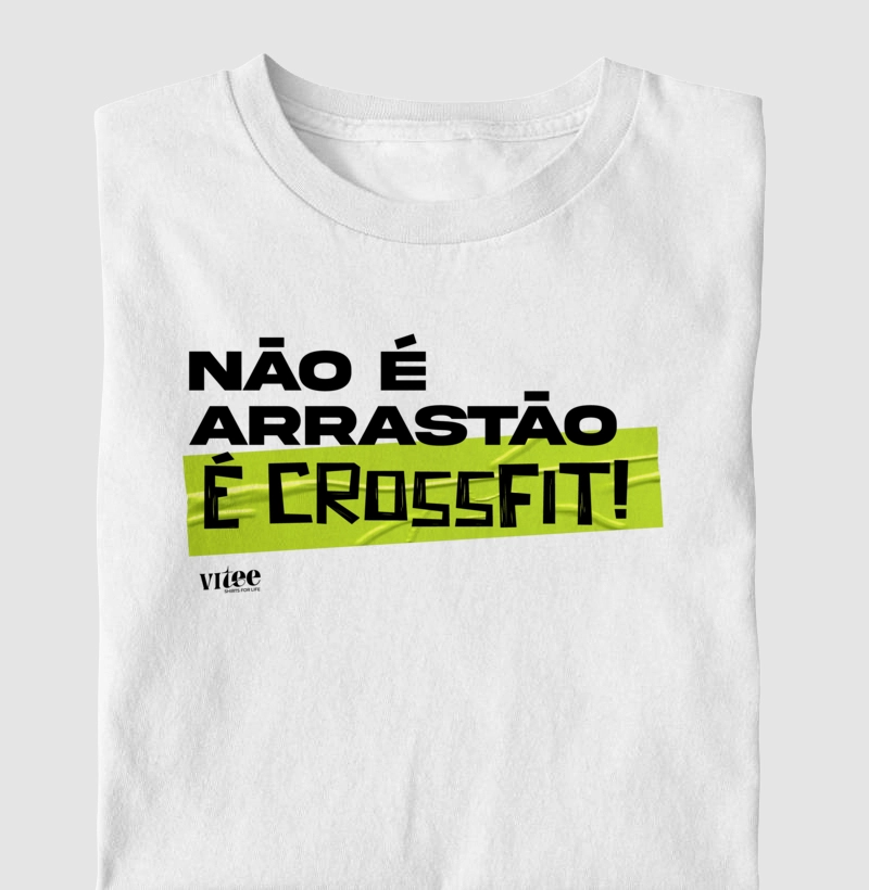 CAMISETA NÃO É ARRASTÃO, É CROSSFIT