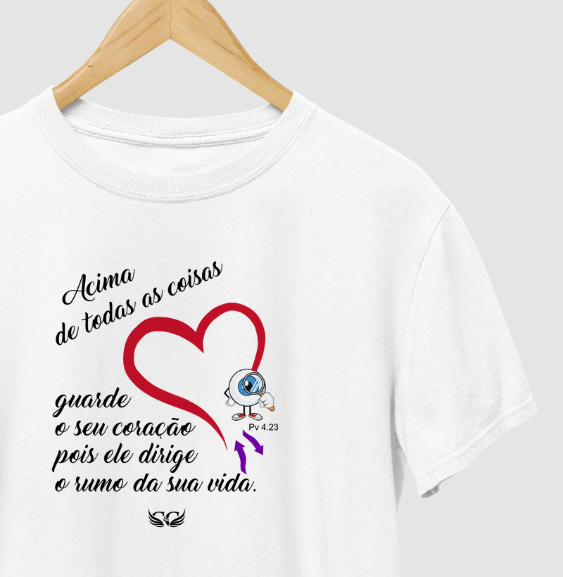 Camiseta Cristã Pv 4 23 Acima de todas as coisas, guarde o seu coração.
