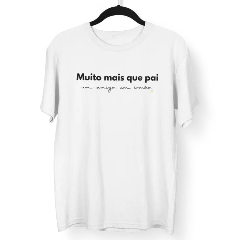 Muito Mais que Pai Um amigo Um irmão