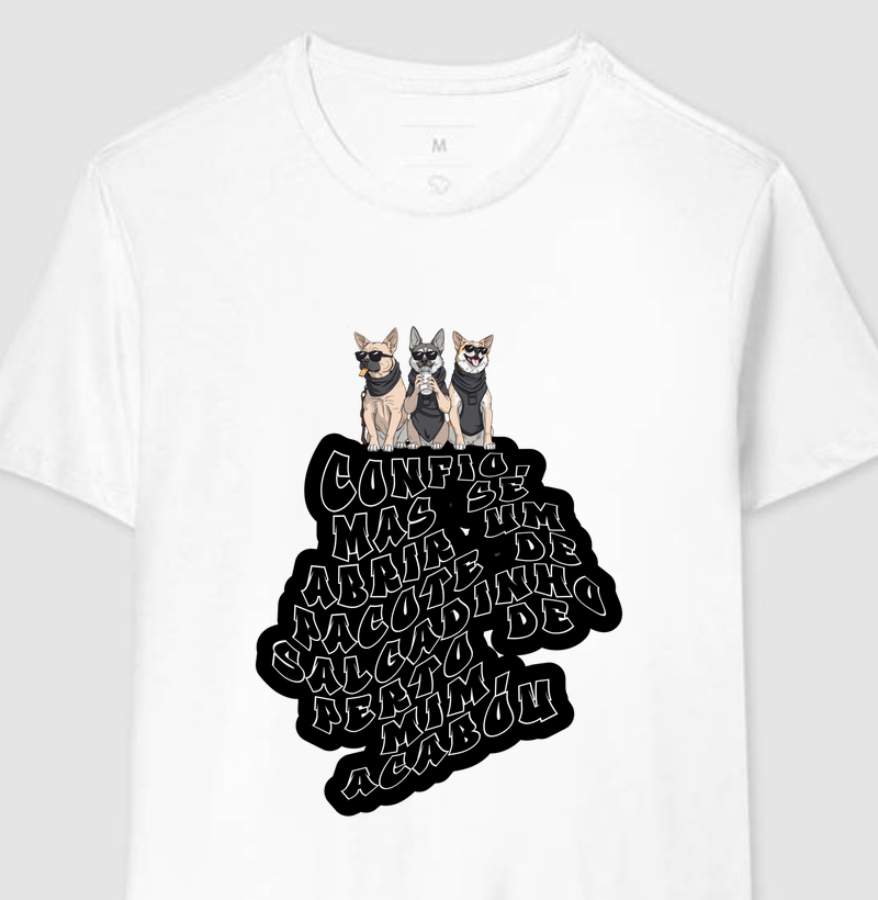 Confio, mas se abrir um pacote de salgadinho perto de mim, acabou