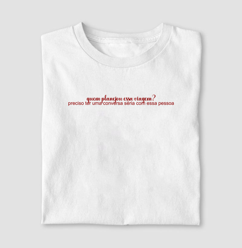 T-shirt Quem planejou essa viagem