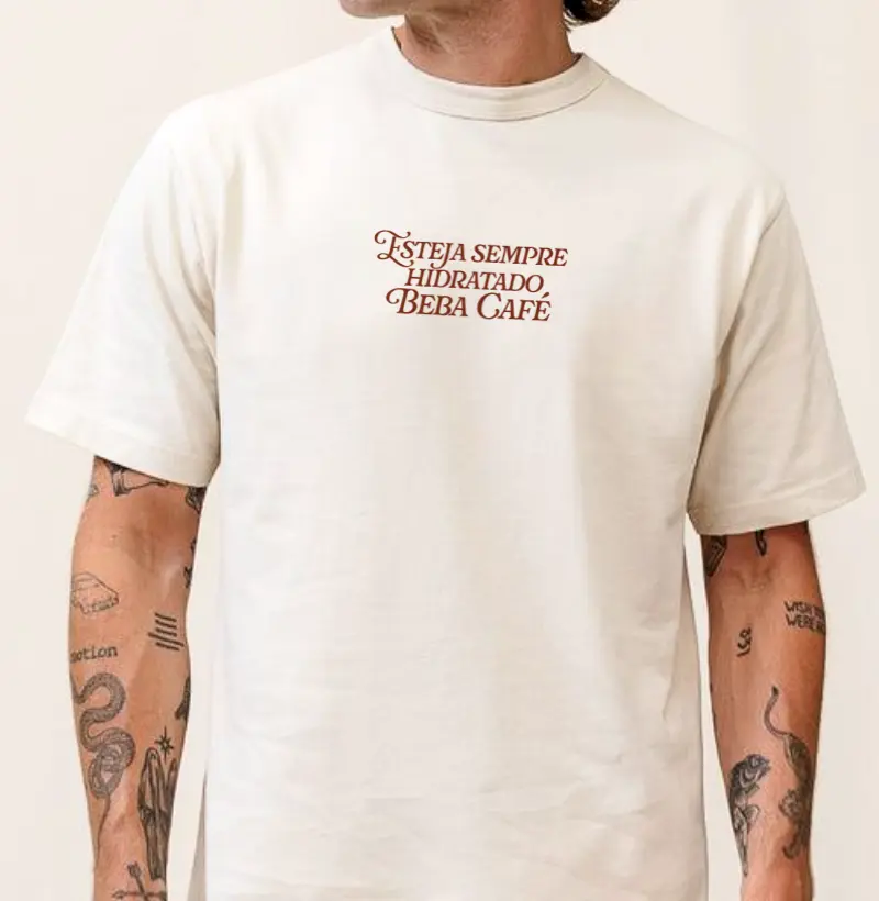 OVERSIZED - Esteja Sempre Hidratado, Beba Café