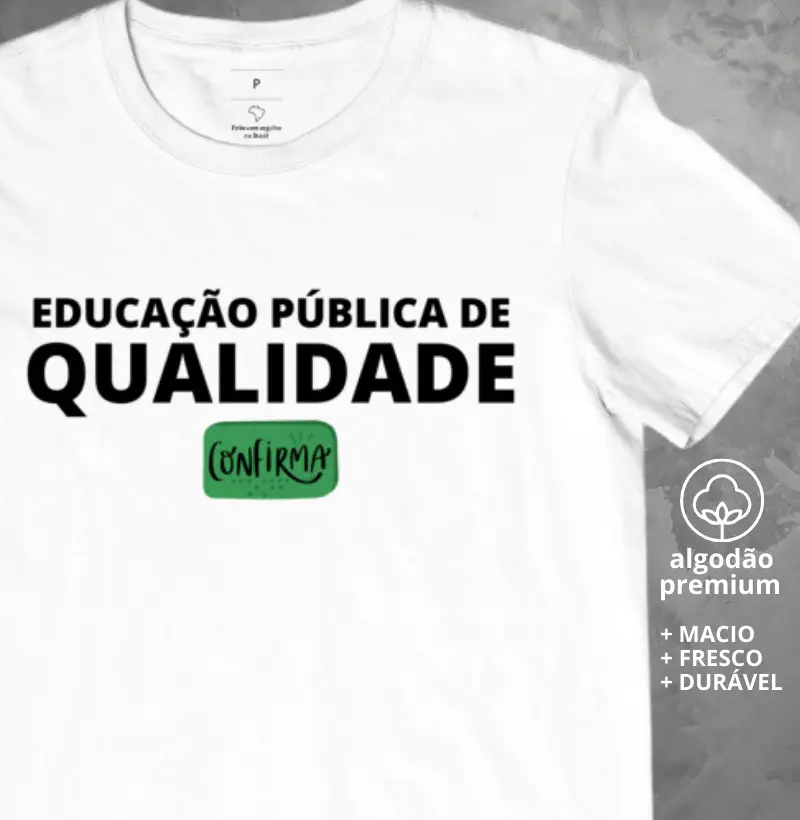 Camiseta Educação Pública de Qualidade Confirma